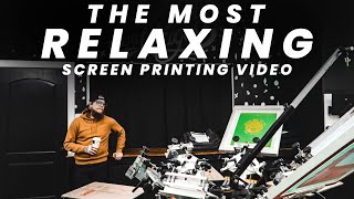 The Most Relaxing Screen Printing Video Ever