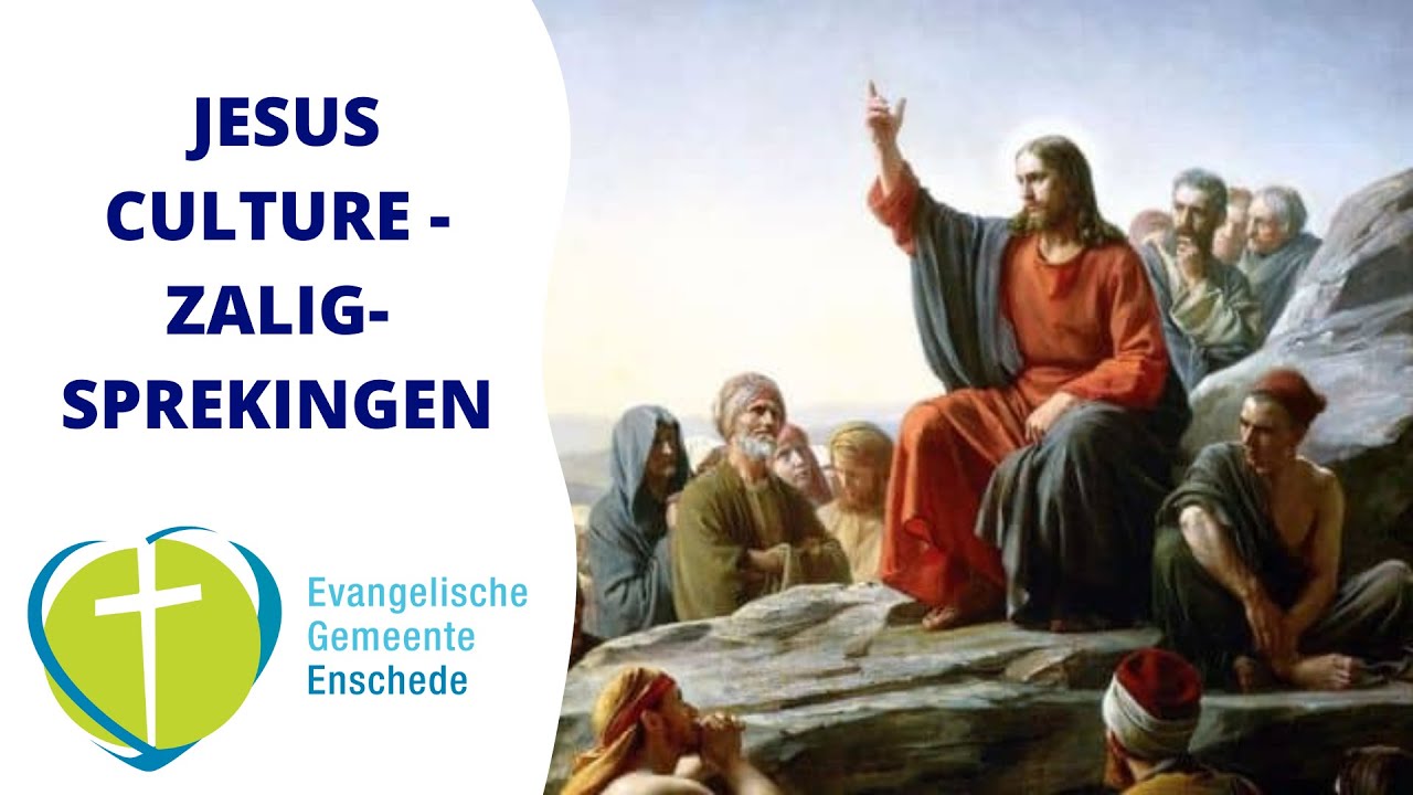 Dienst EG-Enschede 16 oktober 2022 - Jesus Culture - Zaligsprekingen