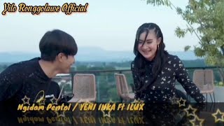 Download lagu NGIDAM PENTOL - YENI INKA FT ILUX - (Yayan Jandhut)