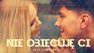 Arek Kopaczewski - Nie obiecuję Ci (Official Video)