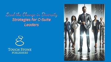 Revolutionizing Diversity: Key Strategies for C-Suite Leaders in Organizational Representation