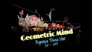 Geometric Mind  Progressive Trance Vibes  Set 2015