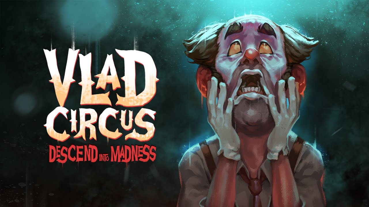 Vlad Circus Descend Into Madness Coming Soon Reveal Trailer Youtube