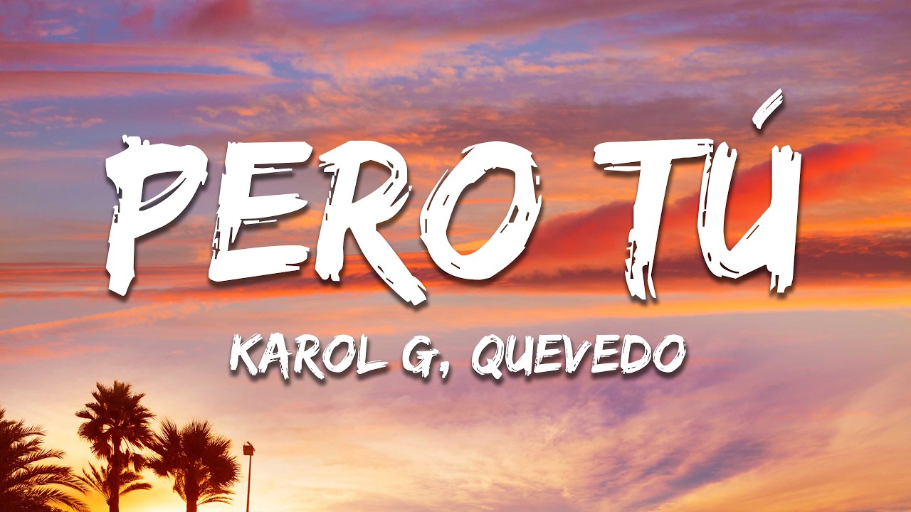 KAROL G, Quevedo - Pero Tú (Letra/Lyrics)