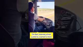 The bus steering wheel suddenly started to blow. #bus #viral #shorts