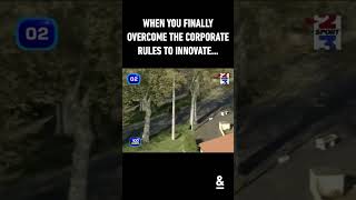 WHEN YOU FINALLY OVERCOME THE CORPORATE RULES TO INNOVATE