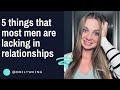 5 things that most men are lacking in relationships