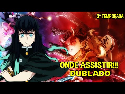 ONDE ASSISTIR DUBLADO!!! KIMETSU NO YAIBA 3° TEMPORADA (DEMON SLAYER) 