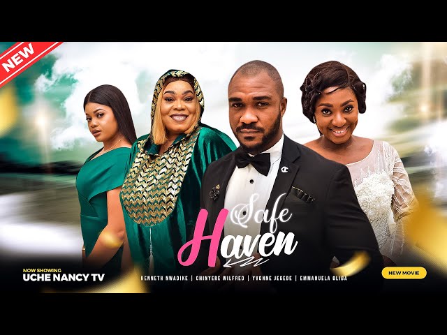 SAFE HAVEN (New Movie) Kenneth Nwadike, Yvonne Jegede, Chinyere Wilfre 2023 Nigerian Nollywood Movie class=