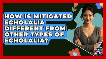 How Is Mitigated Echolalia Different From Other Types Of Echolalia? - Answers About Autism