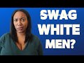 White men have no swag