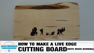 How To Make A Live Edge Cutting Board With Wood Burning