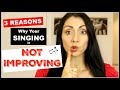 3 Reasons Why Your SINGING IS NOT IMPROVING!