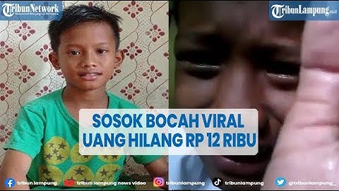 Fakta Bocah Viral Karena Menangis Usai Kehilangan Uang Rp 12 Ribu @TRIBUNLAMPUNGNEWSVIDEO