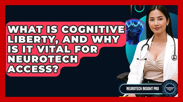 What Is Cognitive Liberty, And Why Is It Vital For Neurotech Access? - Neurotech Insight Pro