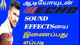How to Add A Tamil Echo to audio / song /music / voice on android | Echo | luckystar Tamil