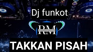 Dj funkot - takkan pisah || by almira berto