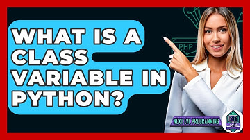 What Is A Class Variable In Python? - Next LVL Programming
