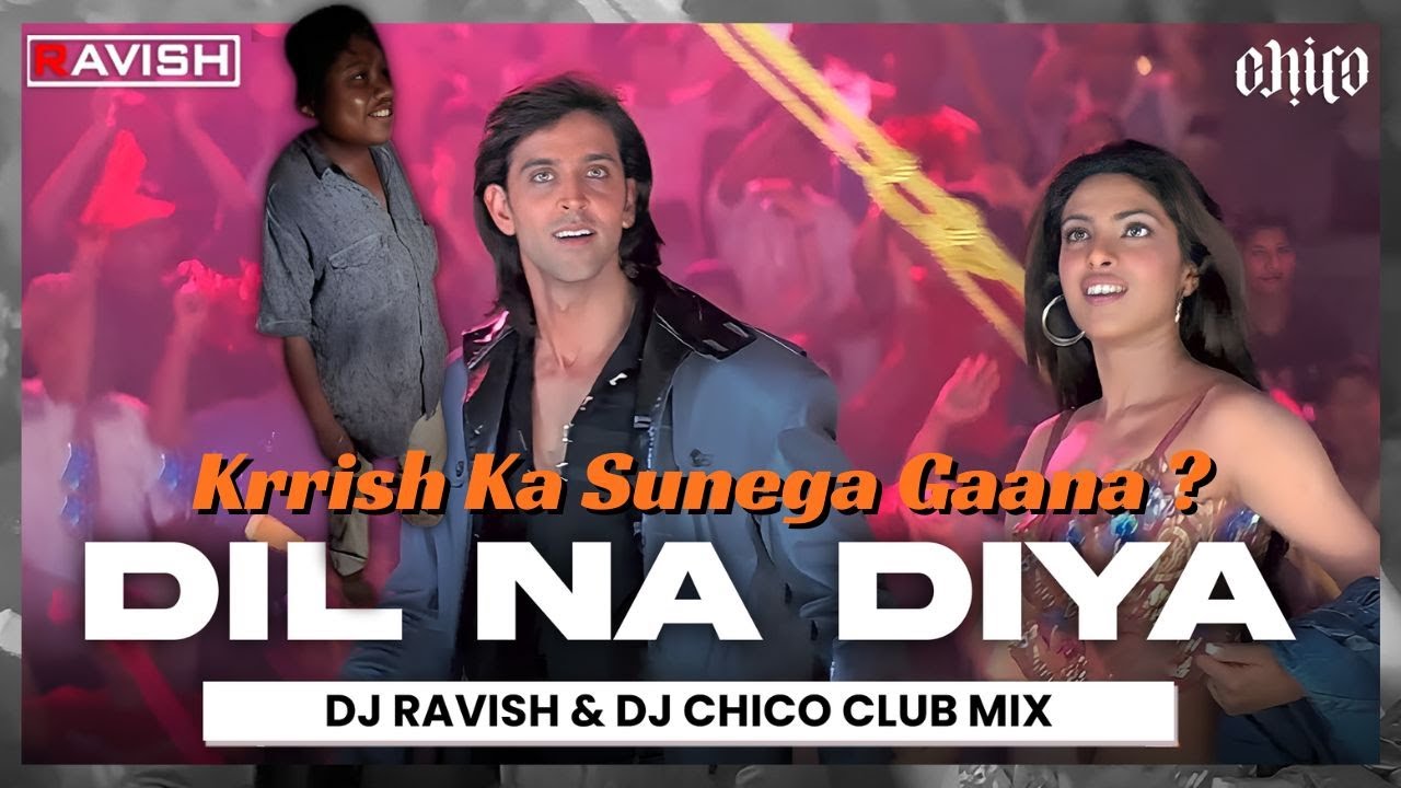 Dil Na Diya - Krrish Ka Sunega Gaana ? | Kunal Ganjawala | Hrithik Roshan | DJ Ravish & DJ Chico