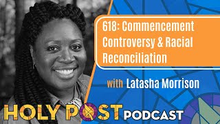 618: Commencement Controversy & Racial Reconciliation with Latasha Morrison by Holy Post 3,010 views 19 hours ago 1 hour, 25 minutes