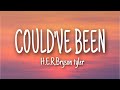 H.E.R,Bryson Tiller - Could’ve been (Lyrics)