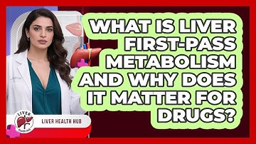 What Is Liver First-pass Metabolism And Why Does It Matter For Drugs? - Liver Health Hub