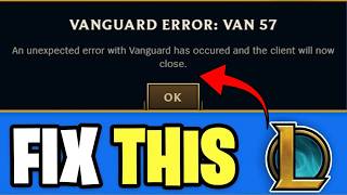 Fix Vanguard Error 57 in League of Legends (2026) - an unexpected error with vanguard has occured