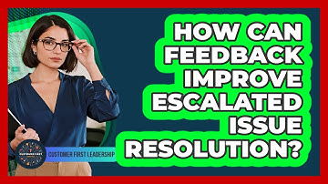 How can feedback improve escalated issue resolution?