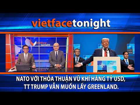 VF Tonight | NATO với thỏa thuận vũ khí hàng tỷ USD, TT Trump vẫn muốn lấy Greenland