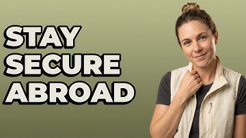 How Do I Protect My Digital Data When I Am Abroad?