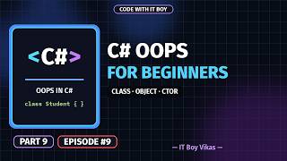 C# OOPS for Beginners | Class, Object, Constructor, Properties | Part 9 | Code With IT Boy