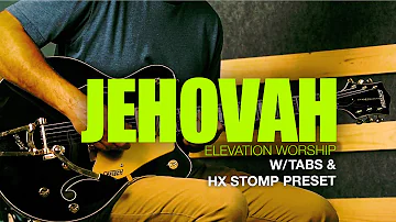 Jehovah Lead Guitar Tutorial + Tabs & HX/Helix Presets #jehovah #elevationworship #worshipcover