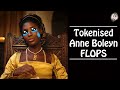 ANNE BOLEYN FLOPS: Tokenised "Historical" Drama a Laughing Stock!!