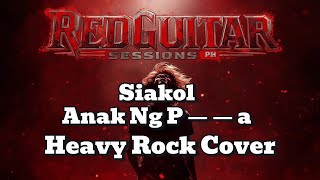 Anak Ng P_ _ a - Siakol | Heavy Rock Cover | RedGuitar Sessions PH