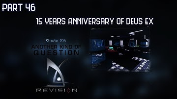 Deus Ex: Revision ~ {Chapter 13: Another Kind Of Question 1-2} ~ Part 46