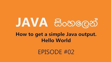 Java Sinhala Tutorial #02 - How to get simple Java output (Print "Hello World")