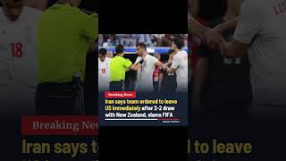 Iran says team ordered to leave US immediately after 2-2 draw #iran #fifaworldcup #football #sports