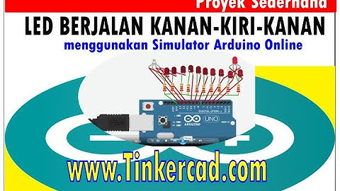 BUAT PROYEK LED BERJALAN KANAN KE KIRI  KE KANAN MENGGUNAKAN SIMULATOR ARDUINO ONLINE TINKERCAD.COM