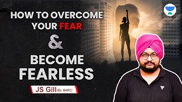 HOW TO OVERCOME YOUR FEAR AND BECOME FEARLESS? |GATE 2023| JS GILL (Ex- BARC) #gate2023 #mechanical