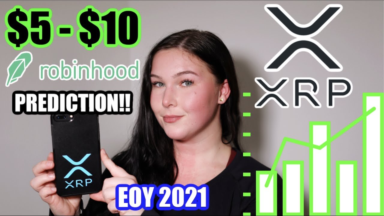 $5 - $10 #XRP PRICE PREDICTION (ROBINHOOD)?? END OF YEAR 2021 - YouTube