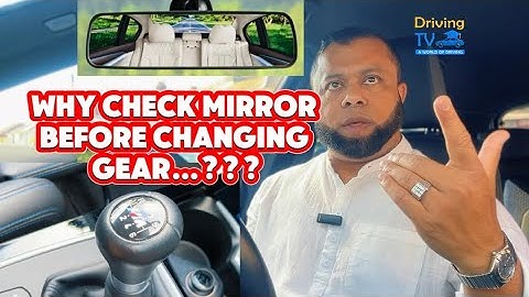 WHY CHECK REAR-VIEW MIRROR BEFORE CHANGING GEARS | Check Mirror Before Any Change Of Speed
