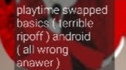 Playtime swapped basics ( terrible ripoff ) android ( all wrong anawer ) #baldibasics #ripoff