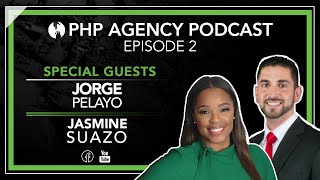PHP Agency Podcast Ep. 2 with Jorge Pelayo and Jasmine Suazo