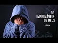 Os improváveis de Deus