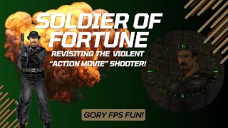 Soldier of Fortune: Revisiting the Violent "Action Movie" Shooter!
