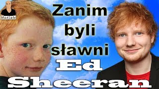 Ed Sheeran | Zanim byli sławni