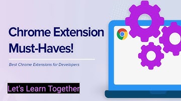 11 must add Google Chrome Extensions that will help you || Lets Learn Together