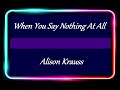 When You Say Nothing At All - Alison Krauss