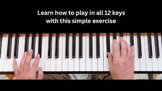 Learn how to play the piano in all 12 keys with this simple exercise