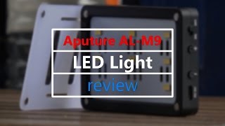 Review: Aputure AL-M9 LED camera light